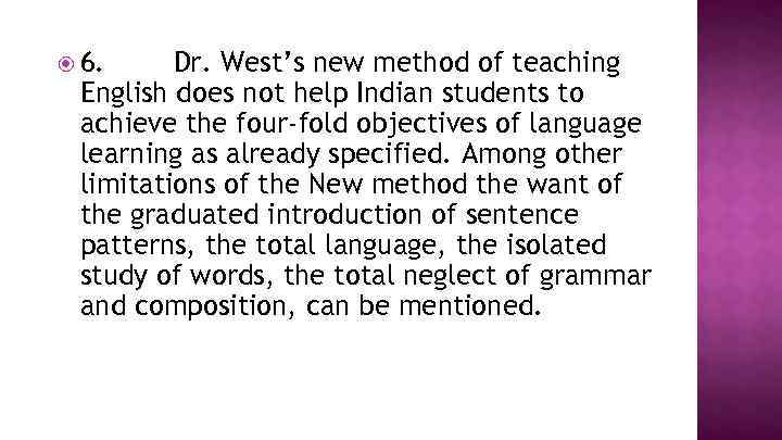  6. Dr. West’s new method of teaching English does not help Indian students