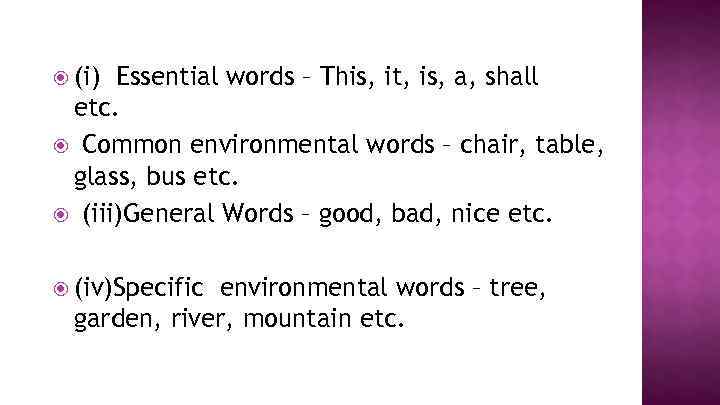  (i) Essential words – This, it, is, a, shall etc. Common environmental words