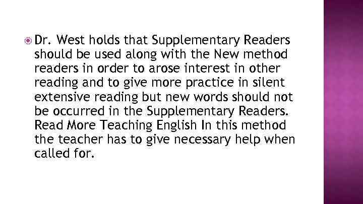  Dr. West holds that Supplementary Readers should be used along with the New