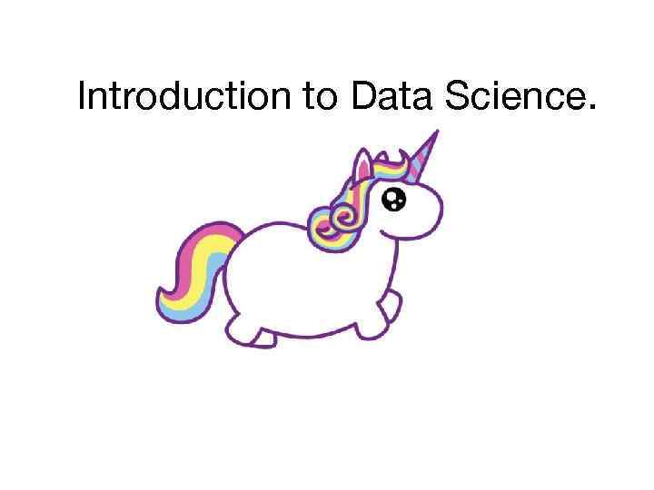 Introduction to Data Science. 