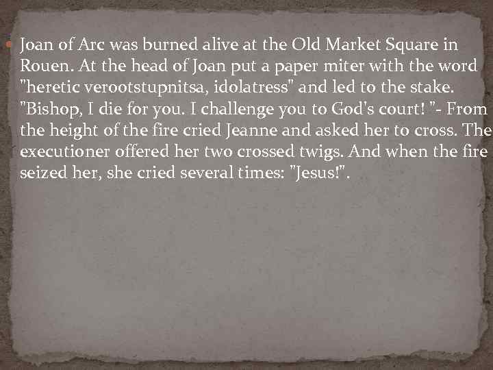  Joan of Arc was burned alive at the Old Market Square in Rouen.