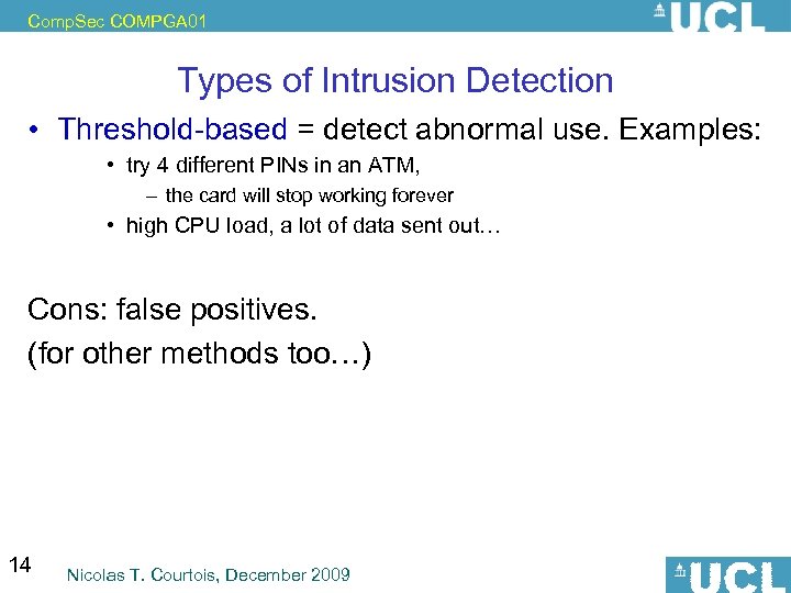 Comp. Sec COMPGA 01 Types of Intrusion Detection • Threshold-based = detect abnormal use.