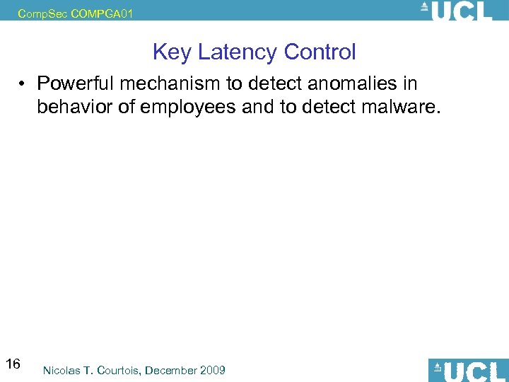 Comp. Sec COMPGA 01 Key Latency Control • Powerful mechanism to detect anomalies in