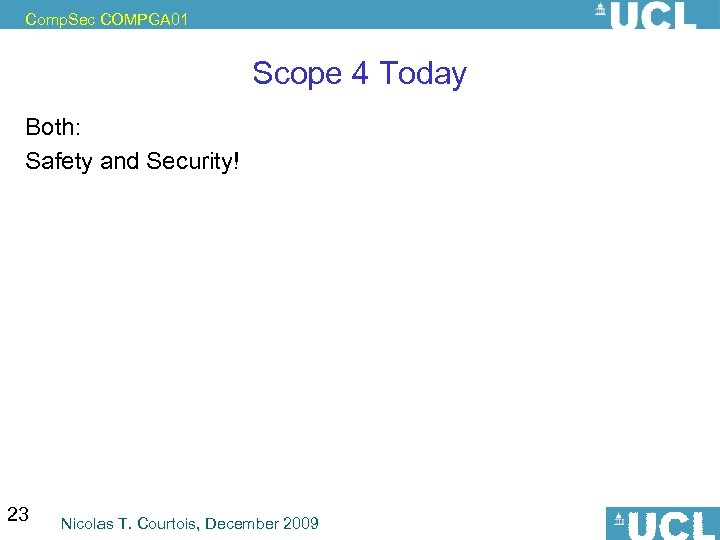 Comp. Sec COMPGA 01 Scope 4 Today Both: Safety and Security! 23 Nicolas T.