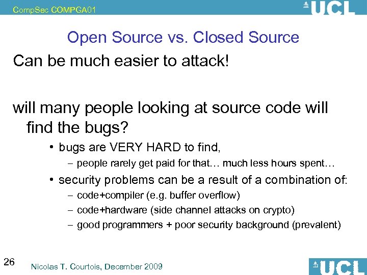 Comp. Sec COMPGA 01 Open Source vs. Closed Source Can be much easier to