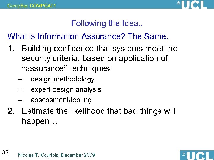 Comp. Sec COMPGA 01 Following the Idea. . What is Information Assurance? The Same.