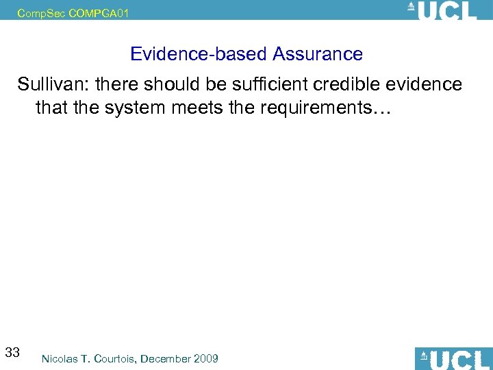 Comp. Sec COMPGA 01 Evidence-based Assurance Sullivan: there should be sufficient credible evidence that