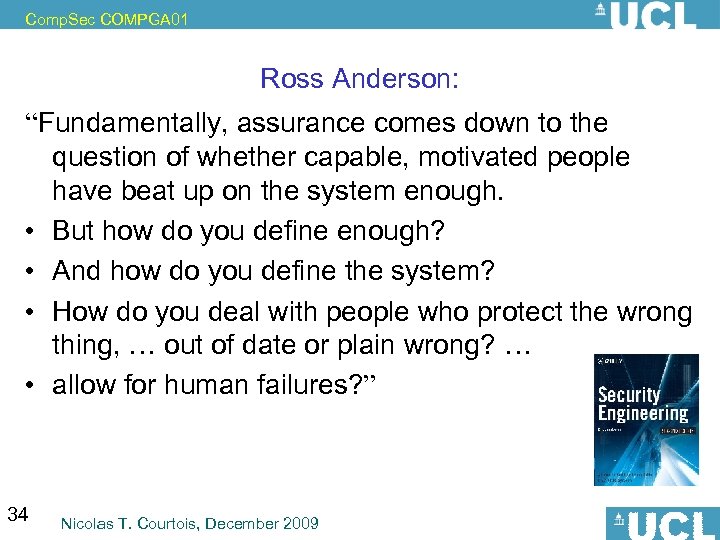 Comp. Sec COMPGA 01 Ross Anderson: “Fundamentally, assurance comes down to the question of