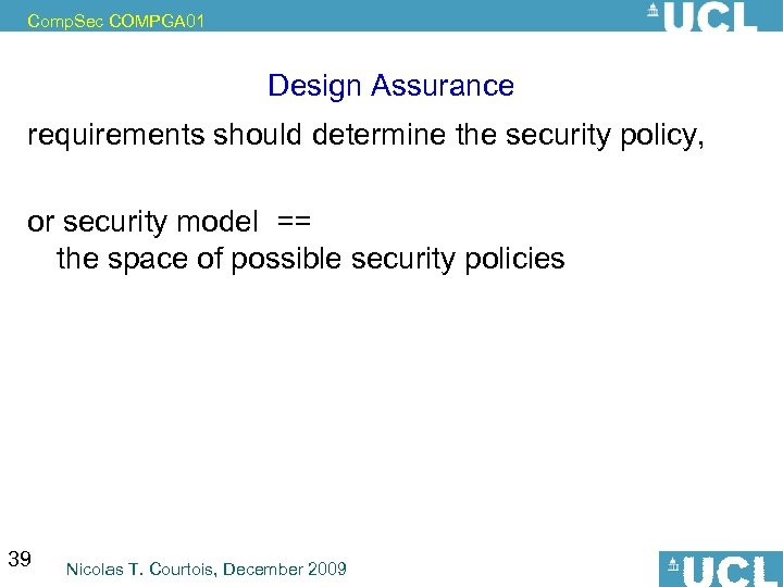 Comp. Sec COMPGA 01 Design Assurance requirements should determine the security policy, or security