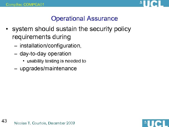 Comp. Sec COMPGA 01 Operational Assurance • system should sustain the security policy requirements