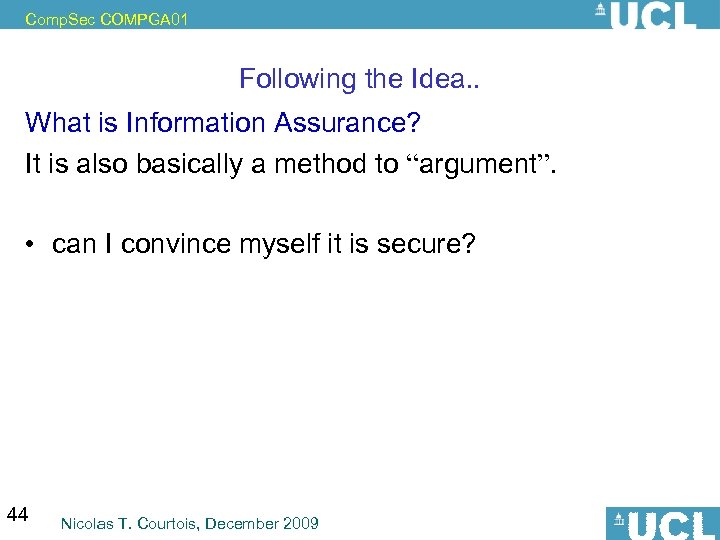 Comp. Sec COMPGA 01 Following the Idea. . What is Information Assurance? It is