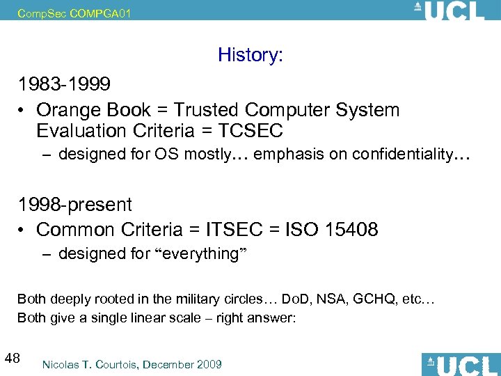 Comp. Sec COMPGA 01 History: 1983 -1999 • Orange Book = Trusted Computer System