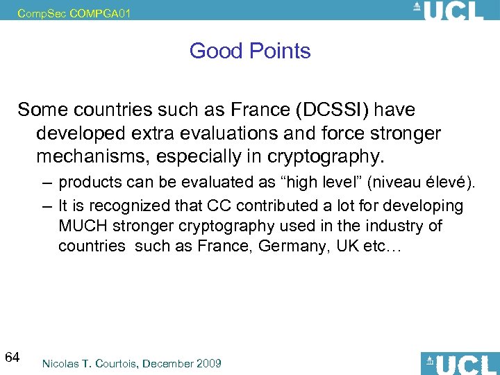 Comp. Sec COMPGA 01 Good Points Some countries such as France (DCSSI) have developed