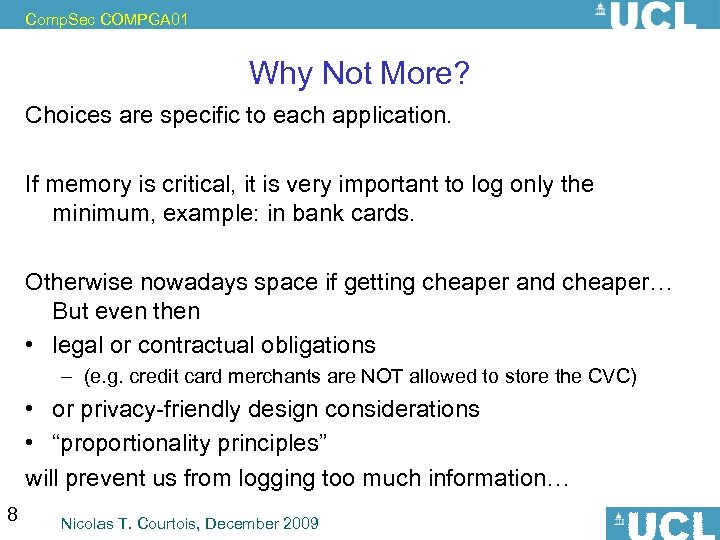 Comp. Sec COMPGA 01 Why Not More? Choices are specific to each application. If