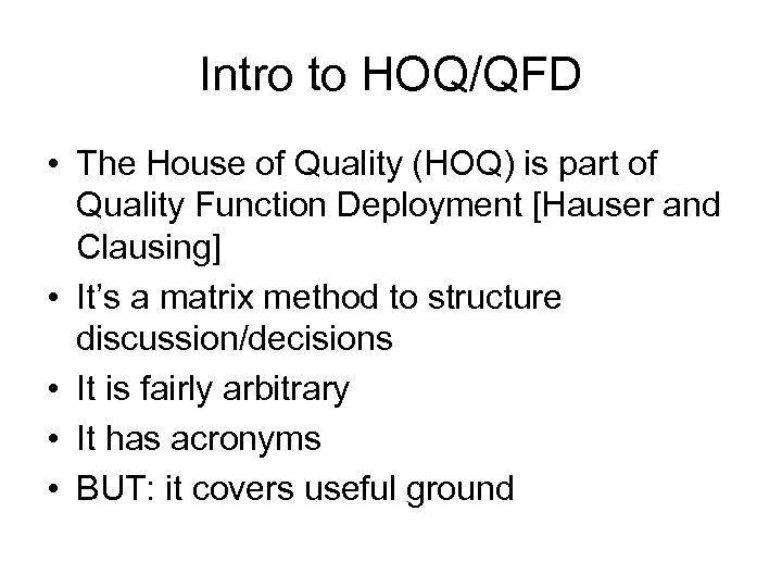 Intro to HOQ/QFD • The House of Quality (HOQ) is part of Quality Function