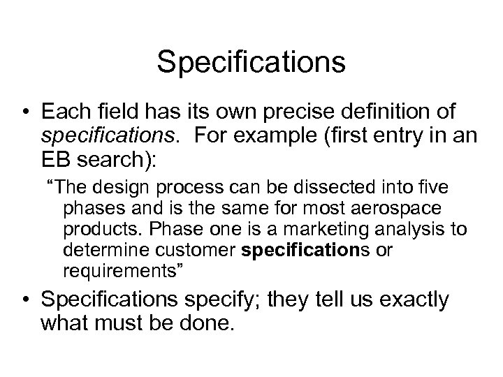 Specifications • Each field has its own precise definition of specifications. For example (first