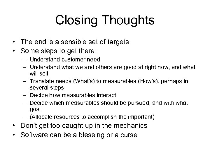 Closing Thoughts • The end is a sensible set of targets • Some steps