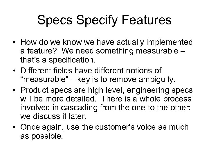 Specs Specify Features • How do we know we have actually implemented a feature?
