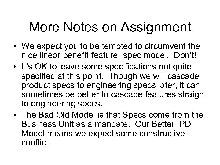 More Notes on Assignment • We expect you to be tempted to circumvent the