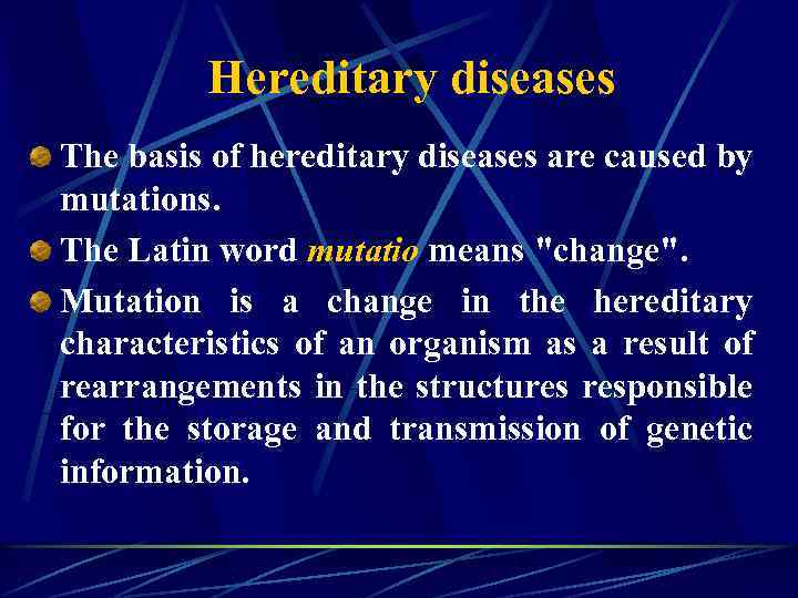 Hereditary diseases The basis of hereditary diseases are caused by mutations. The Latin word