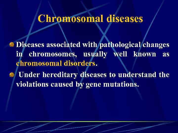 Chromosomal diseases Diseases associated with pathological changes in chromosomes, usually well known as chromosomal