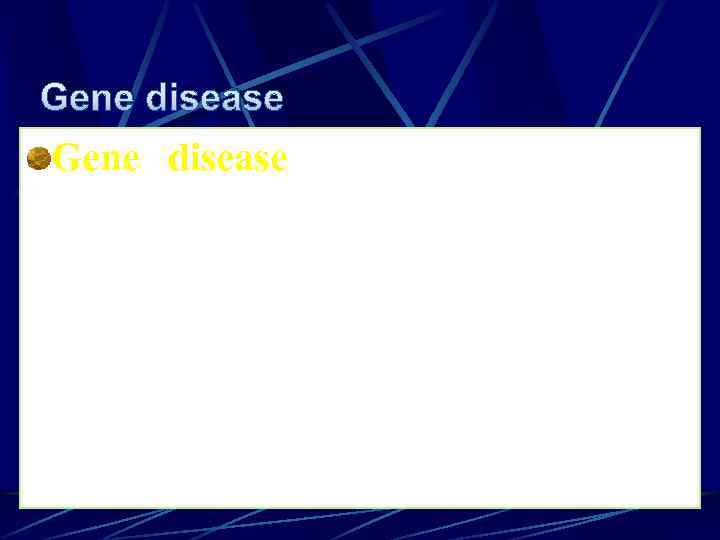 Gene disease - a large group of diseases resulting from damage to DNA at