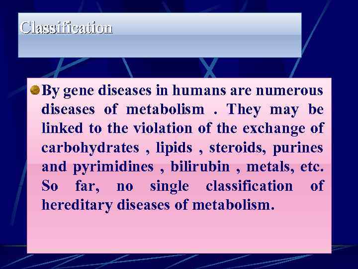 Classification By gene diseases in humans are numerous diseases of metabolism. They may be