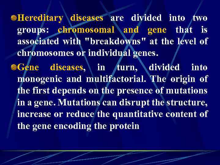 Hereditary diseases are divided into two groups: chromosomal and gene that is associated with