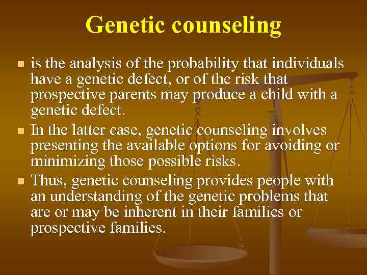 Genetic counseling n n n is the analysis of the probability that individuals have