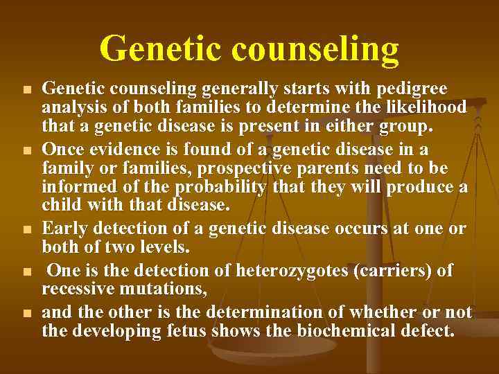 Genetic counseling n n n Genetic counseling generally starts with pedigree analysis of both