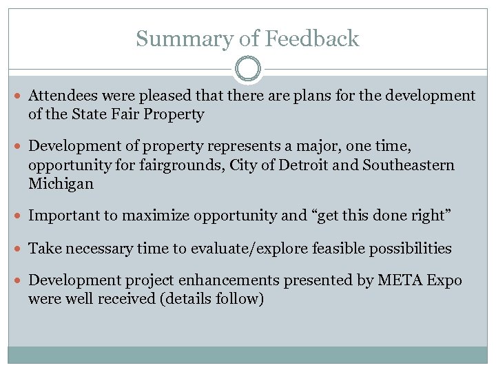 Summary of Feedback Attendees were pleased that there are plans for the development of