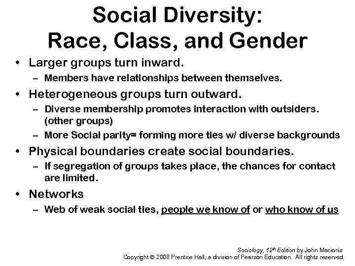 Social Diversity: Race, Class, and Gender • Larger groups turn inward. – Members have