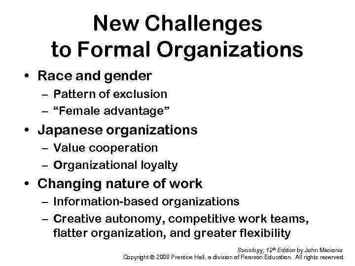 New Challenges to Formal Organizations • Race and gender – Pattern of exclusion –