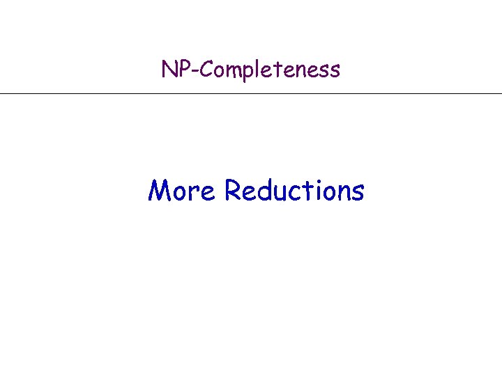 NP-Completeness More Reductions 