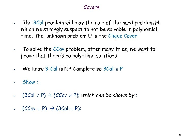 Covers • • The 3 Col problem will play the role of the hard