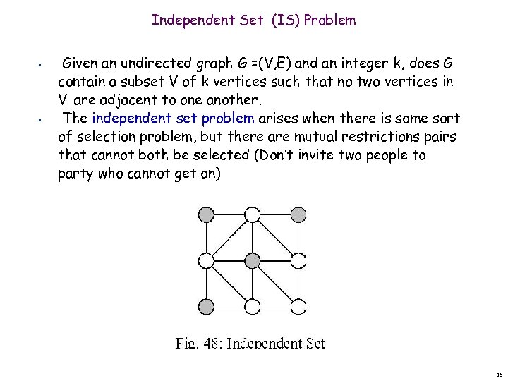 Independent Set (IS) Problem • • Given an undirected graph G =(V, E) and