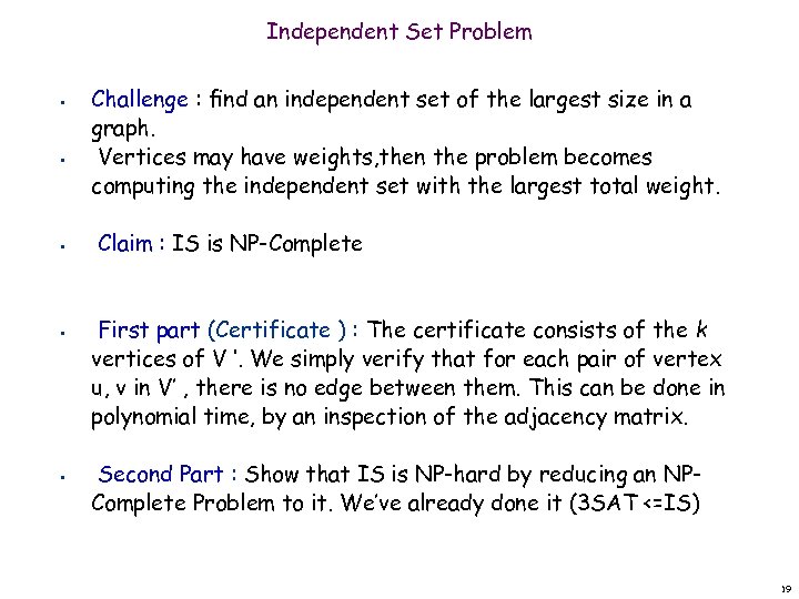 Independent Set Problem • • • Challenge : ﬁnd an independent set of the