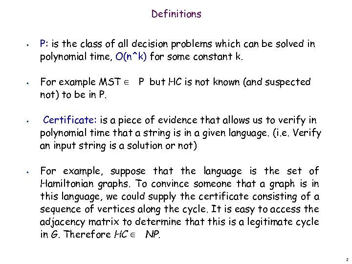 Definitions • • P: is the class of all decision problems which can be