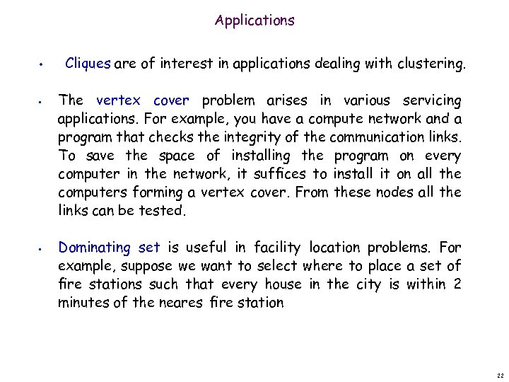 Applications • • • Cliques are of interest in applications dealing with clustering. The