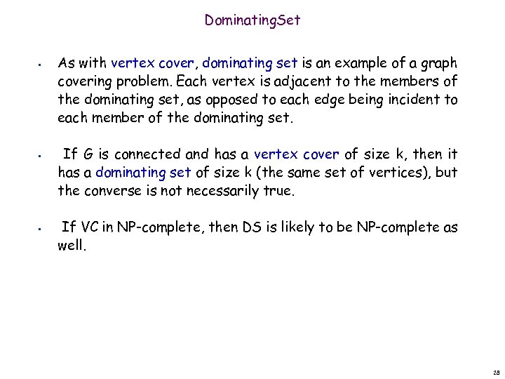 Dominating. Set • • • As with vertex cover, dominating set is an example