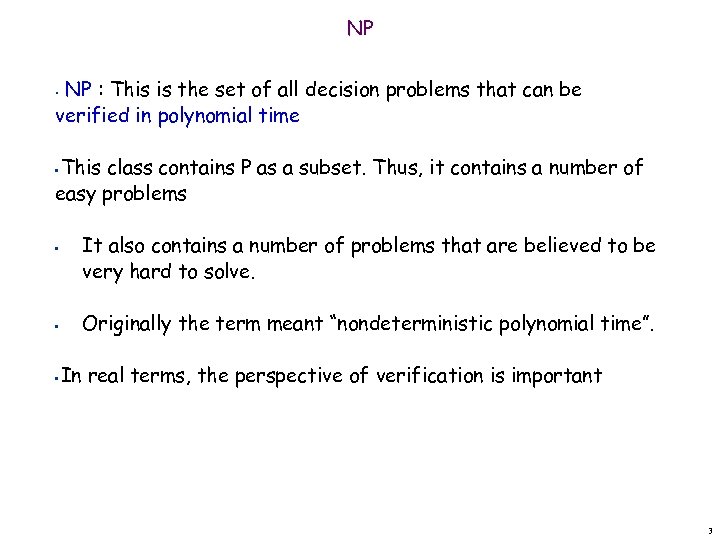 NP NP : This is the set of all decision problems that can be
