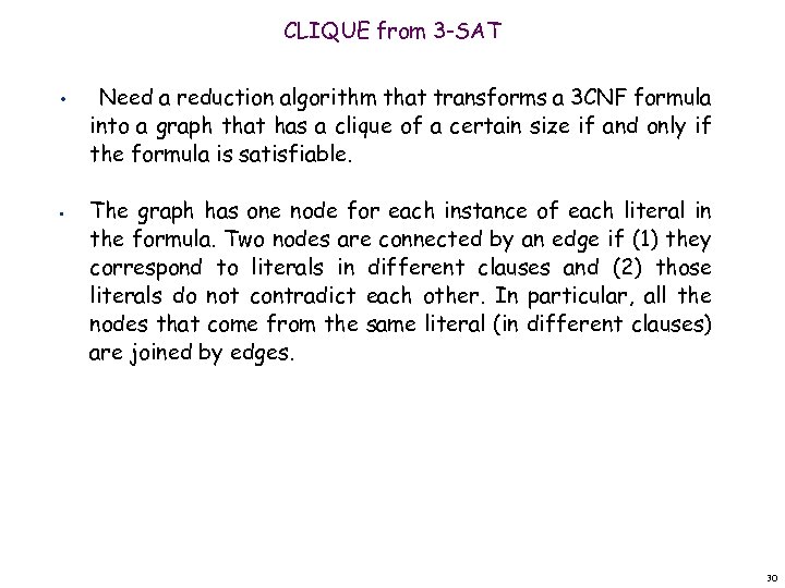 CLIQUE from 3 -SAT • • Need a reduction algorithm that transforms a 3