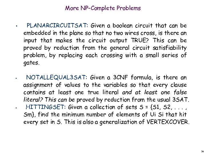 More NP-Complete Problems • • • PLANARCIRCUITSAT: Given a boolean circuit that can be