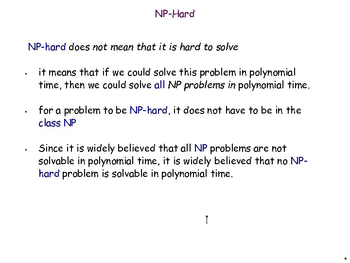 NP-Hard NP-hard does not mean that it is hard to solve • • •