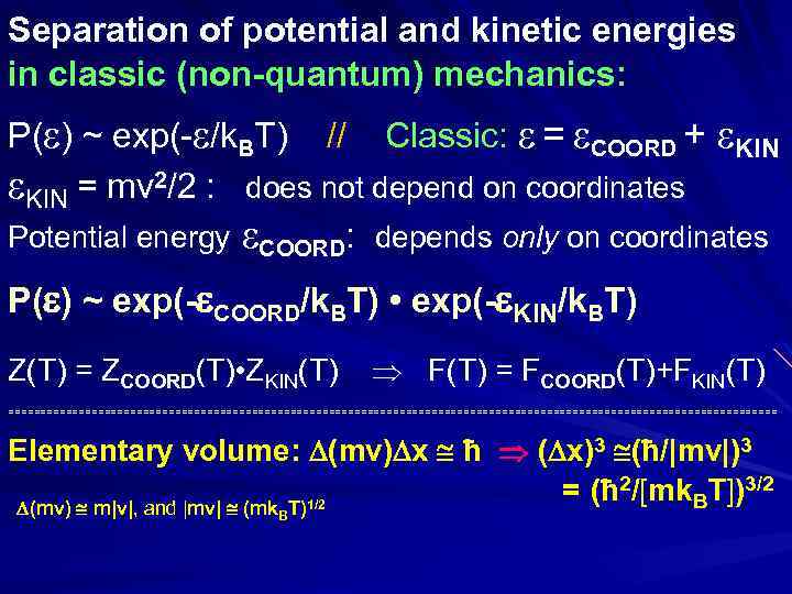 Separation of potential and kinetic energies in classic (non-quantum) mechanics: P( ) ~ exp(-