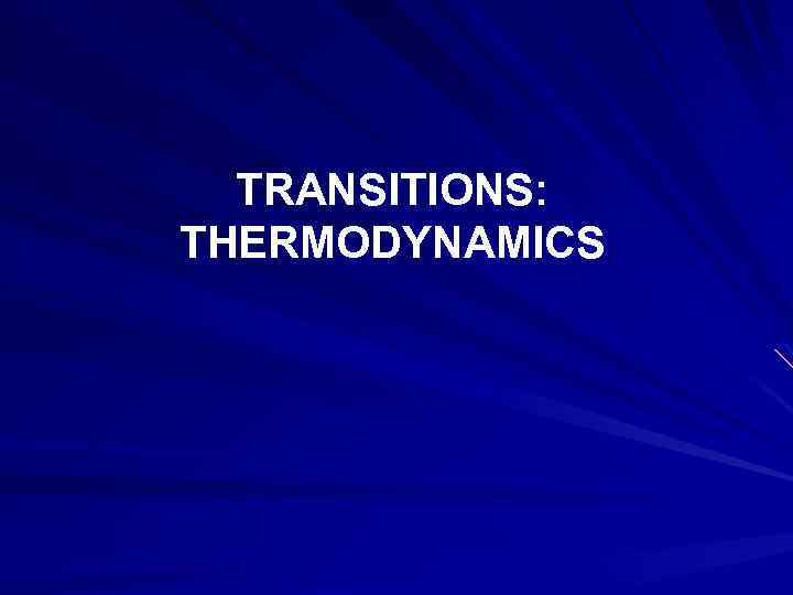 TRANSITIONS: THERMODYNAMICS 