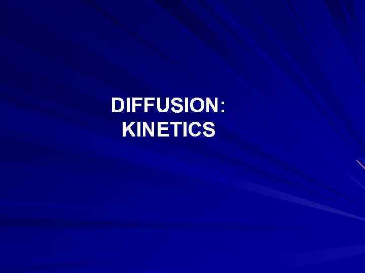 DIFFUSION: KINETICS 