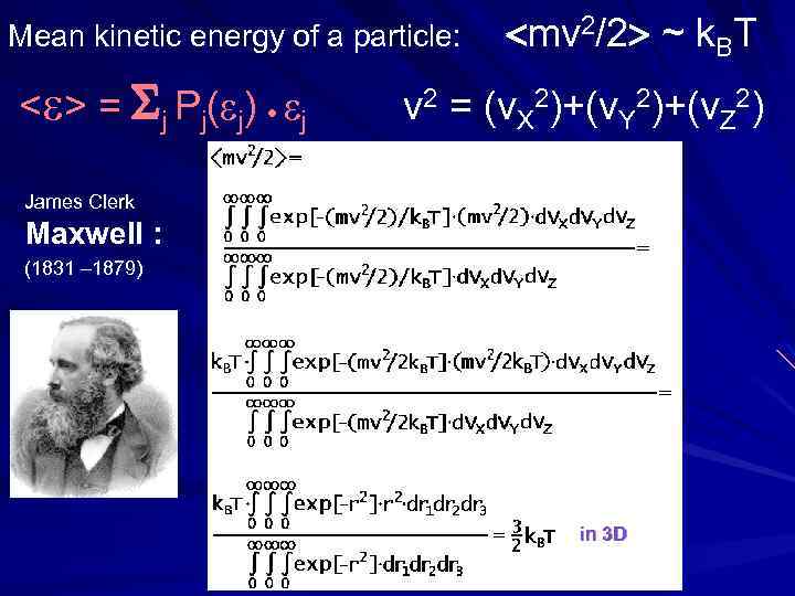 Mean kinetic energy of a particle: mv 2/2 ~ k. BT < > =