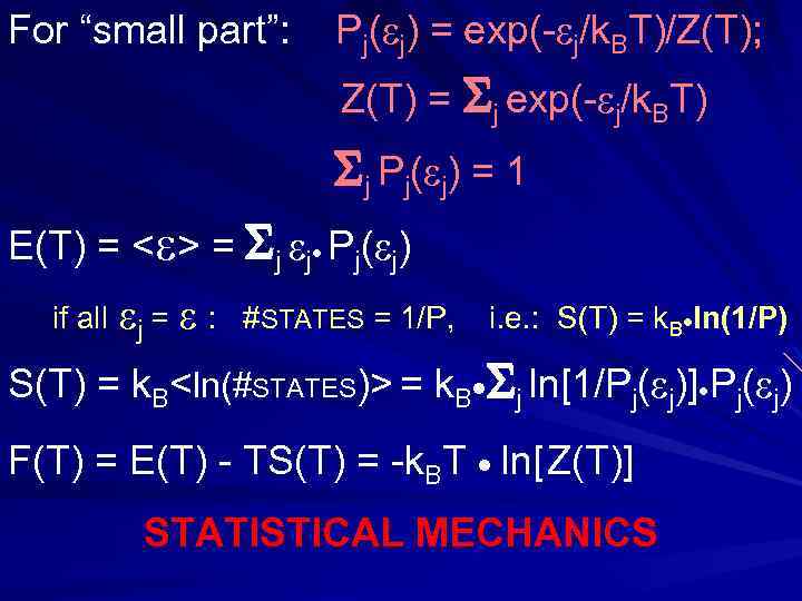 For “small part”: Pj( j) = exp(- j/k. BT)/Z(T); Z(T) = j exp(- j/k.