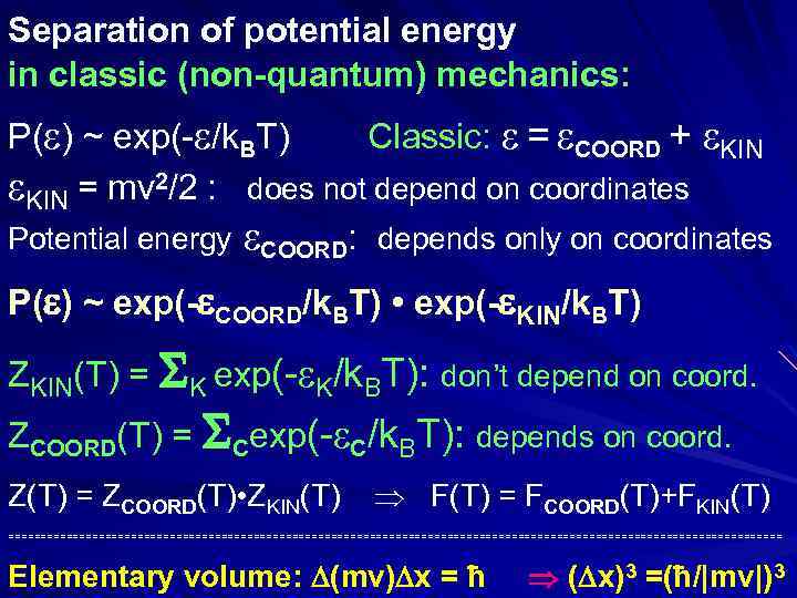 Separation of potential energy in classic (non-quantum) mechanics: P( ) ~ exp(- /k. BT)